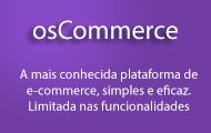 osCommerce a plataforma de ecommerce mais conhecida, simples e limitada nas funcionalidades